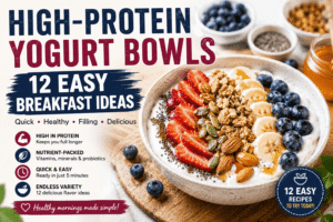 High-Protein Yogurt Bowls: 12 Easy Breakfast Ideas